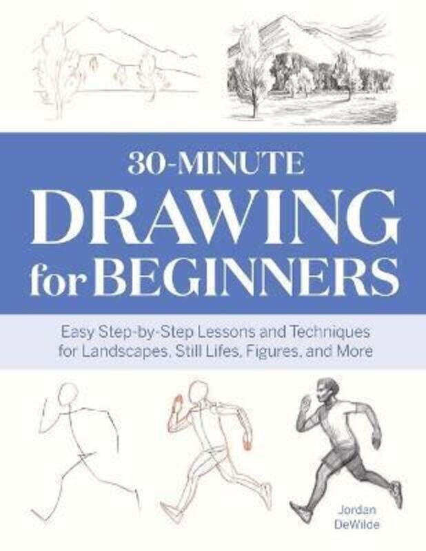 30-Minute Drawing for Beginners: Easy Step-By-Step Lessons & Techniques for Landscapes, Still Lifes,,Paperback, By:Dewilde, Jordan
30-Minute Drawing for Beginners: Easy Step-By-Step Lessons & Techniques for Landscapes, Still Lifes,,Paperback, By:Dewilde, Jordan