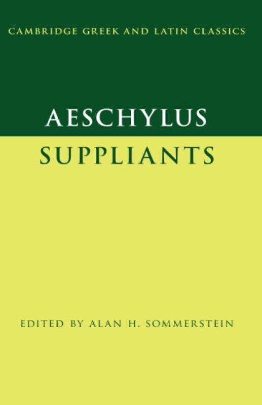 Aeschylus Suppliants by Kelsey Lecturer Liberal Studies in Music Lecturer Liberal Studies in Music University of North Carolina Charlotte Klotz-Paperb
Aeschylus Suppliants by Kelsey Lecturer Liberal Studies in Music Lecturer Liberal Studies in Music University of North Carolina Charlotte Klotz-Paperb