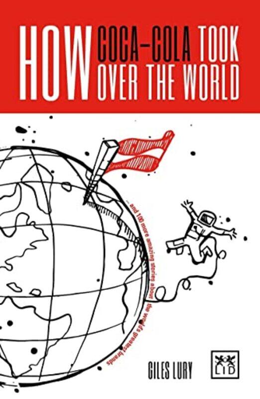 How Coca-Cola Took Over the World: And 100 More Amazing Stories About the World's Greatest Brands,Paperback,by:Lury, Giles
How Coca-Cola Took Over the World: And 100 More Amazing Stories About the World's Greatest Brands,Paperback,by:Lury, Giles