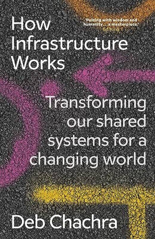 How Infrastructure Works: Transforming Our Shared Systems For A Changing World By Chachra, Deb Hardcover
How Infrastructure Works: Transforming Our Shared Systems For A Changing World By Chachra, Deb Hardcover