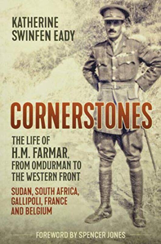 Cornerstones the Life of HM Farmar from Omdurman to the Western Front by Katherine Swinfen Eady-Paperback
Cornerstones the Life of HM Farmar from Omdurman to the Western Front by Katherine Swinfen Eady-Paperback