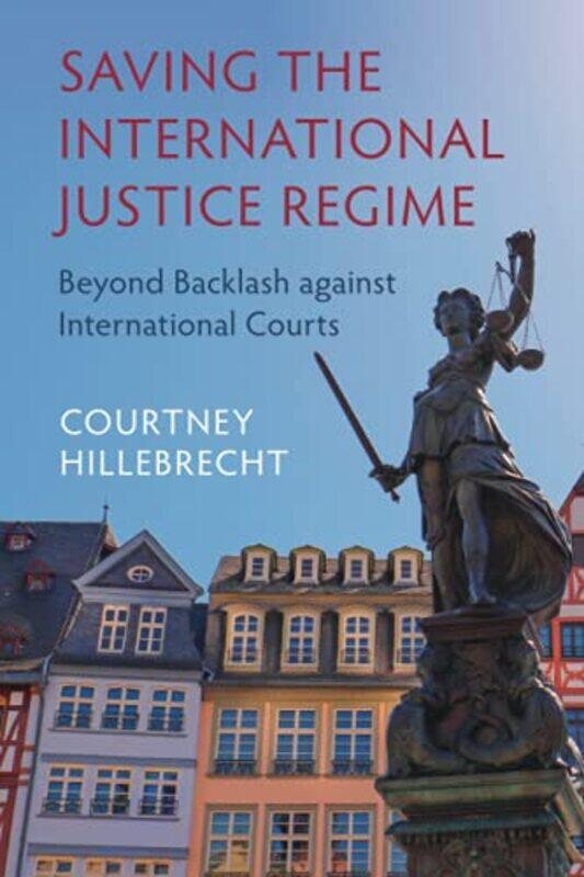Saving the International Justice Regime by Courtney University of Nebraska, Lincoln Hillebrecht-Paperback
Saving the International Justice Regime by Courtney University of Nebraska, Lincoln Hillebrecht-Paperback