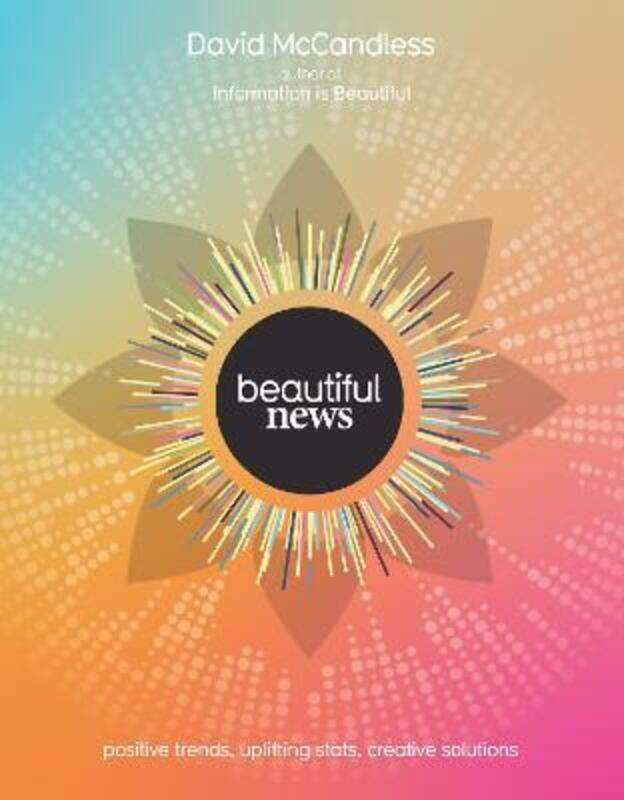 Beautiful News: Positive Trends, Uplifting Stats, Creative Solutions.Hardcover,By :McCandless, David
Beautiful News: Positive Trends, Uplifting Stats, Creative Solutions.Hardcover,By :McCandless, David