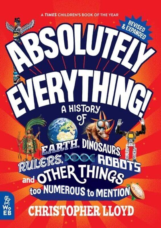 Absolutely Everything! Revised and Expanded: A History of Earth, Dinosaurs, Rulers, Robots and Other Hardcover by Lloyd, Christopher - Forshaw, Andy
Absolutely Everything! Revised and Expanded: A History of Earth, Dinosaurs, Rulers, Robots and Other Hardcover by Lloyd, Christopher - Forshaw, Andy