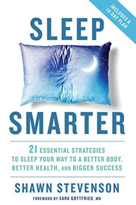 Sleep Smarter: 21 Essential Strategies to Sleep Your Way to A Better Body, Better Health, and Bigger , Hardcover by Stevenson, Shawn - Gottfried, Sara
Sleep Smarter: 21 Essential Strategies to Sleep Your Way to A Better Body, Better Health, and Bigger , Hardcover by Stevenson, Shawn - Gottfried, Sara
