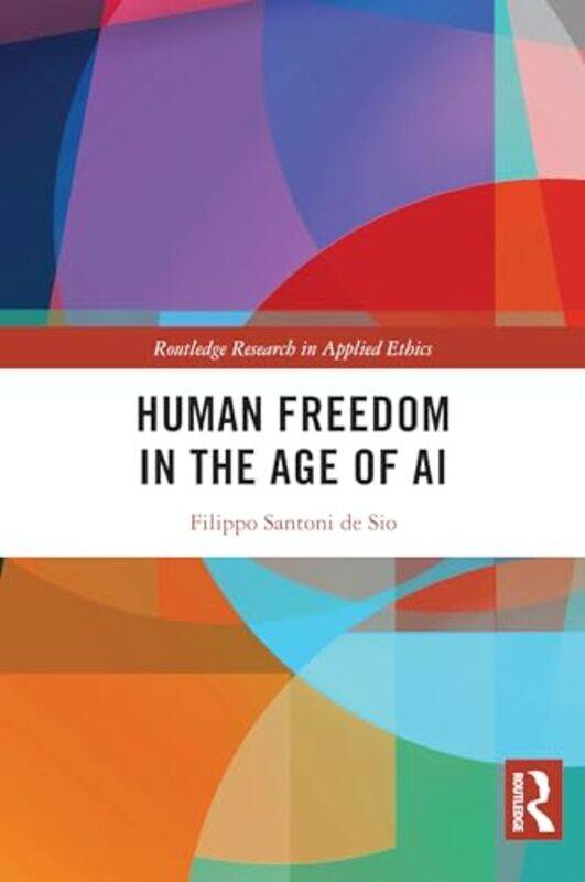 Human Freedom in the Age of AI by Filippo Delft University of Technology, Netherlands Santoni de Sio-Hardcover
Human Freedom in the Age of AI by Filippo Delft University of Technology, Netherlands Santoni de Sio-Hardcover