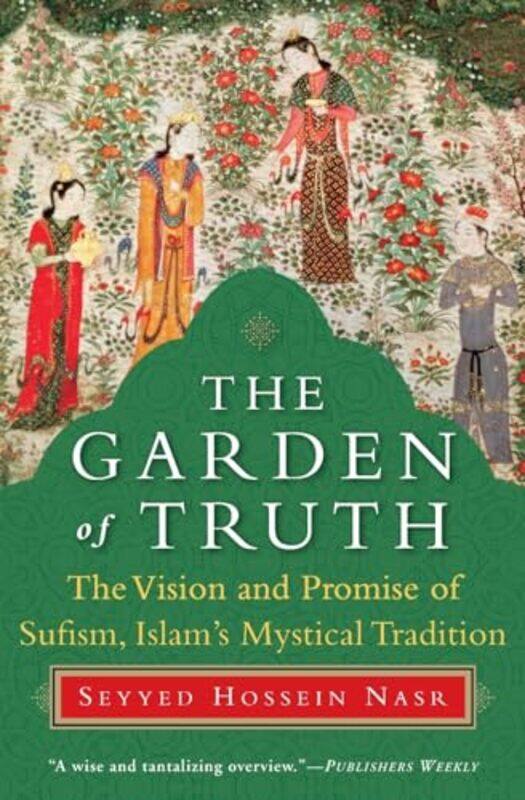The Garden Of Truth The Vision And Promise Of Sufism Islams Mystical Tradition By Seyyed Hossein Nasr - Paperback
The Garden Of Truth The Vision And Promise Of Sufism Islams Mystical Tradition By Seyyed Hossein Nasr - Paperback