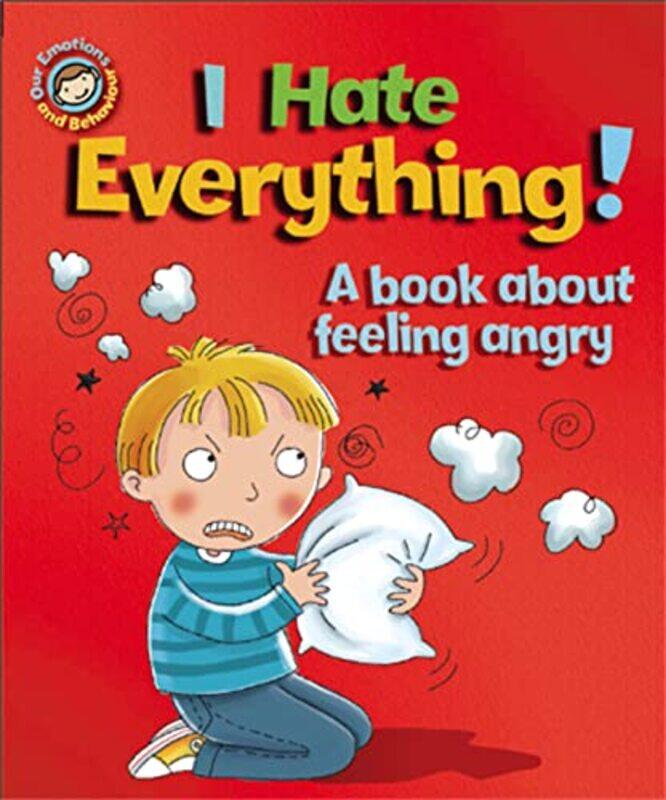 Our Emotions and Behaviour I Hate Everything A book about feeling angry by Sue GravesDesideria Guicciardini-Paperback
Our Emotions and Behaviour I Hate Everything A book about feeling angry by Sue GravesDesideria Guicciardini-Paperback