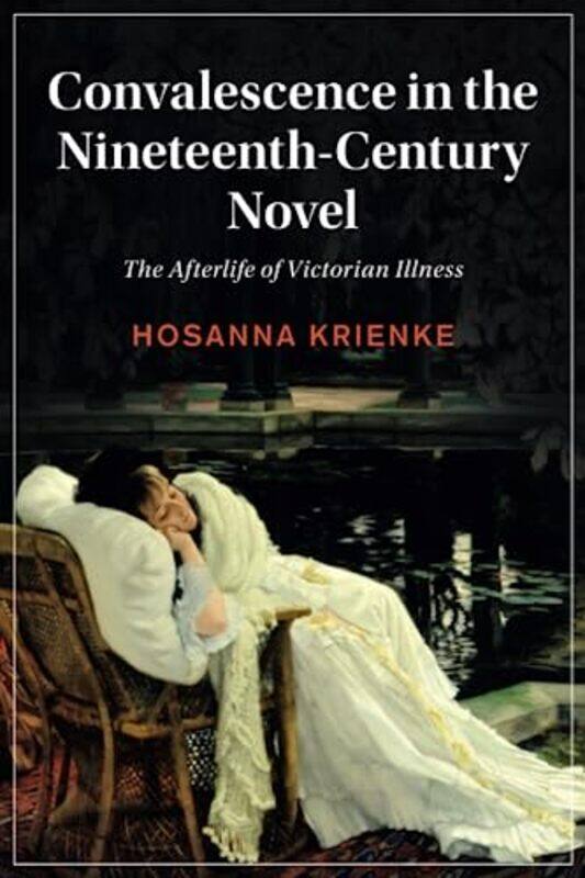 Convalescence in the NineteenthCentury Novel by Hosanna University of Wyoming Krienke-Paperback
Convalescence in the NineteenthCentury Novel by Hosanna University of Wyoming Krienke-Paperback