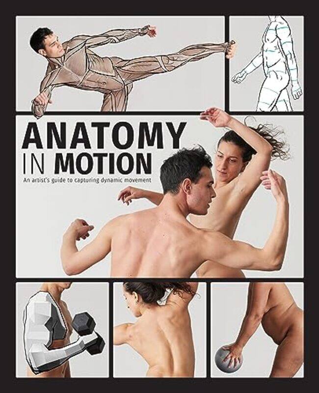 Anatomy In Motion An Artists Guide To Capturing Dynamic Movement By Charlie Pickard -Hardcover
Anatomy In Motion An Artists Guide To Capturing Dynamic Movement By Charlie Pickard -Hardcover