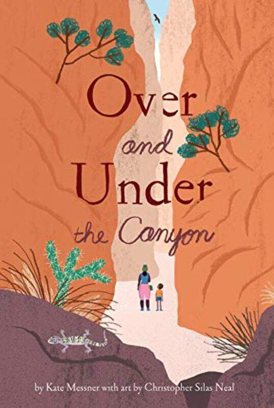 Over And Under The Canyon By Messner, Kate - Silas Neal, Christopher - Hardcover
Over And Under The Canyon By Messner, Kate - Silas Neal, Christopher - Hardcover