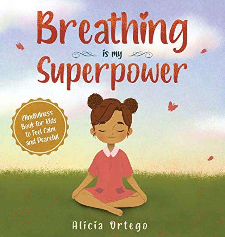 Breathing is My Superpower: Mindfulness Book for Kids to Feel Calm and Peaceful,Hardcover by Ortego, Alicia
Breathing is My Superpower: Mindfulness Book for Kids to Feel Calm and Peaceful,Hardcover by Ortego, Alicia