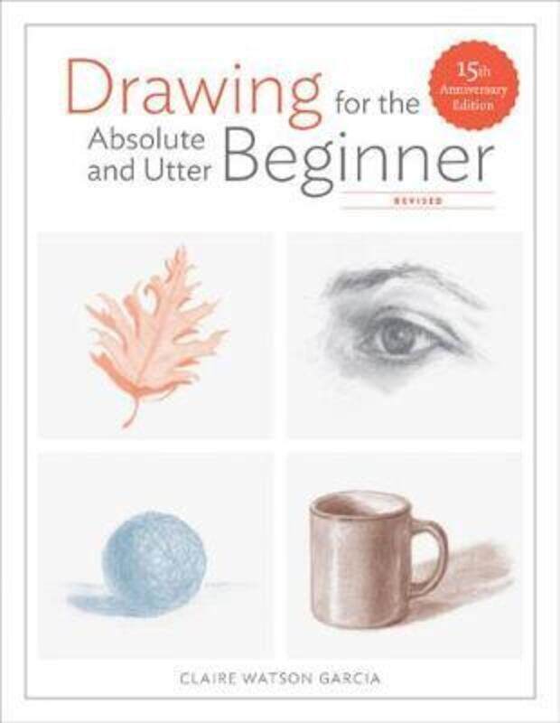 Drawing For the Absolute and Utter Beginner, Revised: 15th Anniversary Edition.paperback,By :Garcia, Claire Watson
Drawing For the Absolute and Utter Beginner, Revised: 15th Anniversary Edition.paperback,By :Garcia, Claire Watson