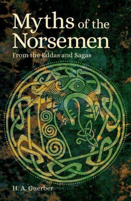 Myths of the Norsemen: From the Eddas and Sagas, Paperback Book, By: Helene Adeline Guerber
Myths of the Norsemen: From the Eddas and Sagas, Paperback Book, By: Helene Adeline Guerber
