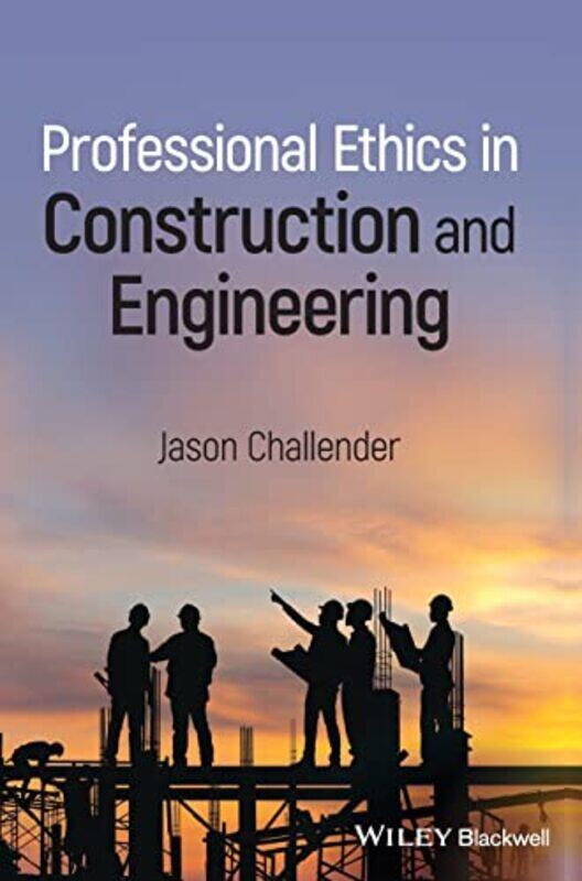 Professional Ethics in Construction and Engineering by Jason Challender-Hardcover
Professional Ethics in Construction and Engineering by Jason Challender-Hardcover