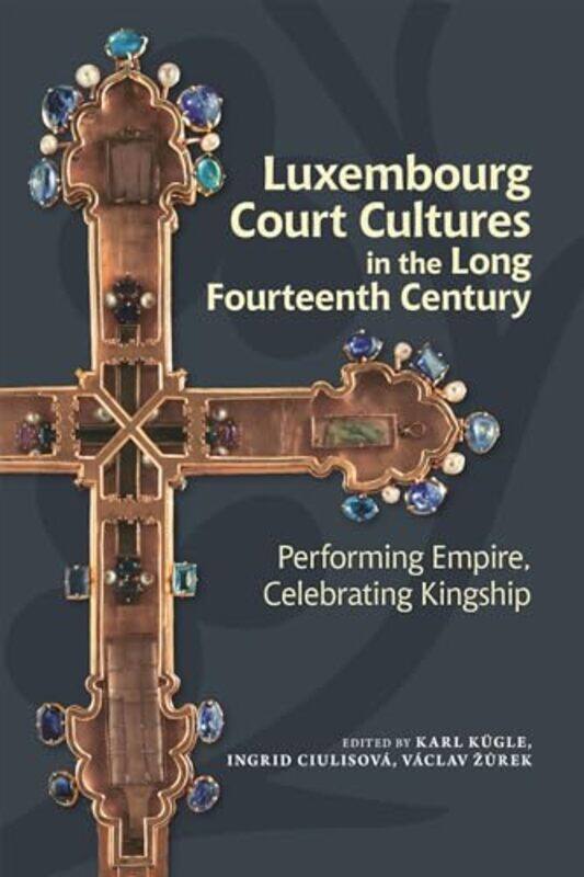 Luxembourg Court Cultures in the Long Fourteenth Century by Professor Karl KugleDr Ingrid CiulisovaDr Vaclav Zurek-Paperback
Luxembourg Court Cultures in the Long Fourteenth Century by Professor Karl KugleDr Ingrid CiulisovaDr Vaclav Zurek-Paperback