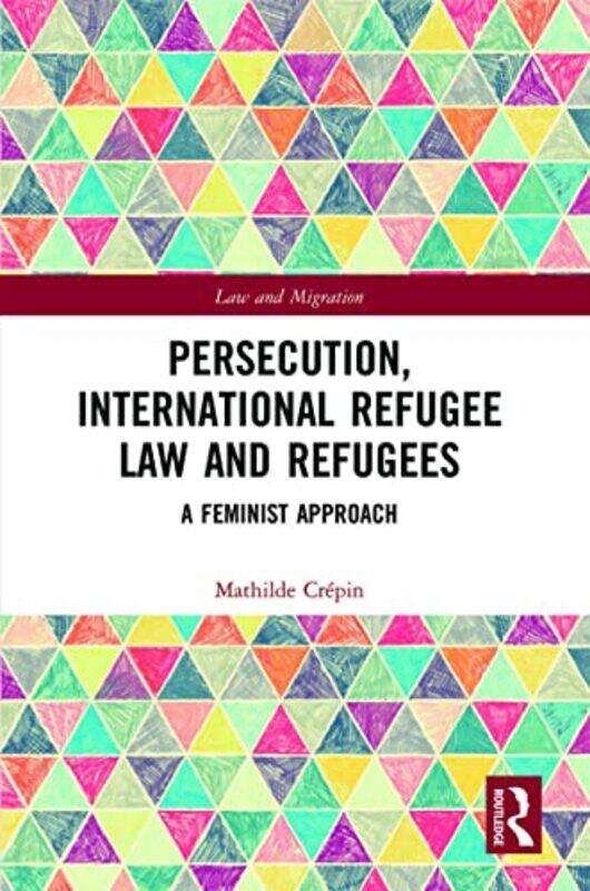 Persecution International Refugee Law and Refugees by Mathilde Crepin-Paperback
Persecution International Refugee Law and Refugees by Mathilde Crepin-Paperback