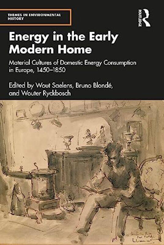Energy in the Early Modern Home by Wout SaelensBruno BlondeWouter Ryckbosch-Paperback
Energy in the Early Modern Home by Wout SaelensBruno BlondeWouter Ryckbosch-Paperback