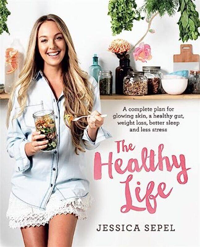 The Healthy Life A Complete Plan For Glowing Skin A Healthy Gut Weight Loss Better Sleep And Les By Sepel, Jessica Paperback
The Healthy Life A Complete Plan For Glowing Skin A Healthy Gut Weight Loss Better Sleep And Les By Sepel, Jessica Paperback