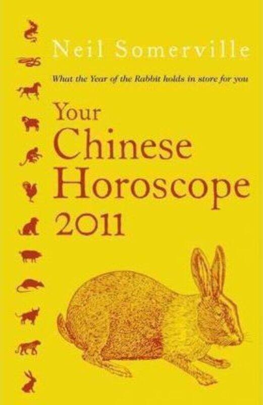 Your Chinese Horoscope 2011: What the Year of the Rabbit Holds in Store for You,Paperback,ByNeil Somerville
Your Chinese Horoscope 2011: What the Year of the Rabbit Holds in Store for You,Paperback,ByNeil Somerville