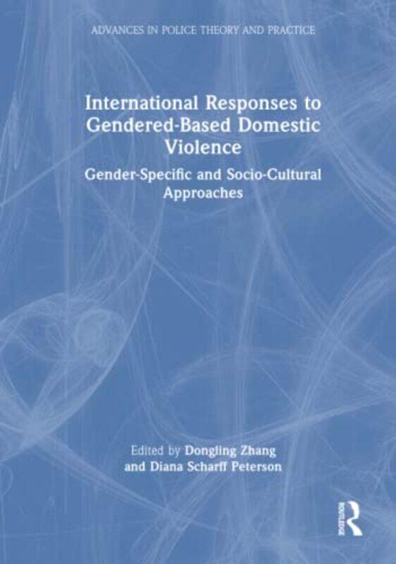 International Responses To Genderedbased Domestic Violence by Dongling Zhang (Webster University, Missouri) Hardcover
International Responses To Genderedbased Domestic Violence by Dongling Zhang (Webster University, Missouri) Hardcover