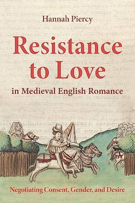 Resistance to Love in Medieval English Romance by Hannah Person Piercy-Paperback
Resistance to Love in Medieval English Romance by Hannah Person Piercy-Paperback