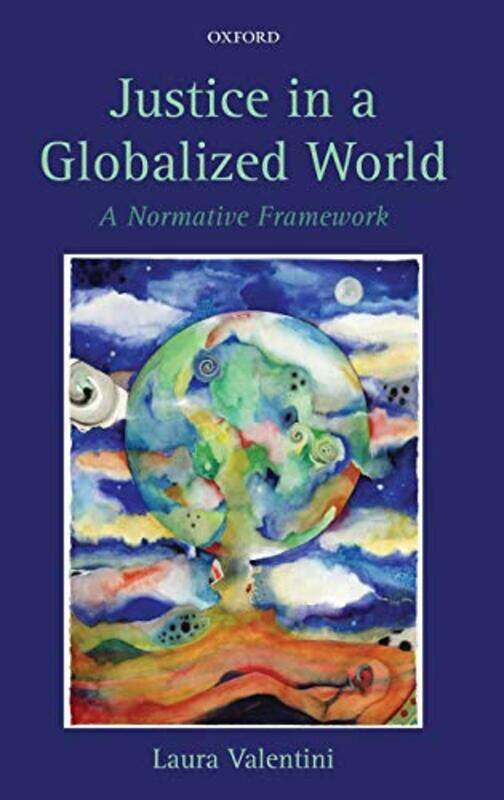 Justice in a Globalized World by Laura Junior Research Fellow in Politics, The Queens College, Oxford Valentini-Hardcover
Justice in a Globalized World by Laura Junior Research Fellow in Politics, The Queens College, Oxford Valentini-Hardcover