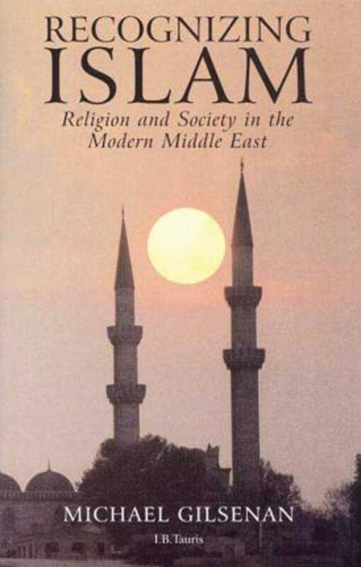 Recognizing Islam: Religion and Society in the Modern Middle East, Paperback Book, By: Michael Gilsenan
Recognizing Islam: Religion and Society in the Modern Middle East, Paperback Book, By: Michael Gilsenan
