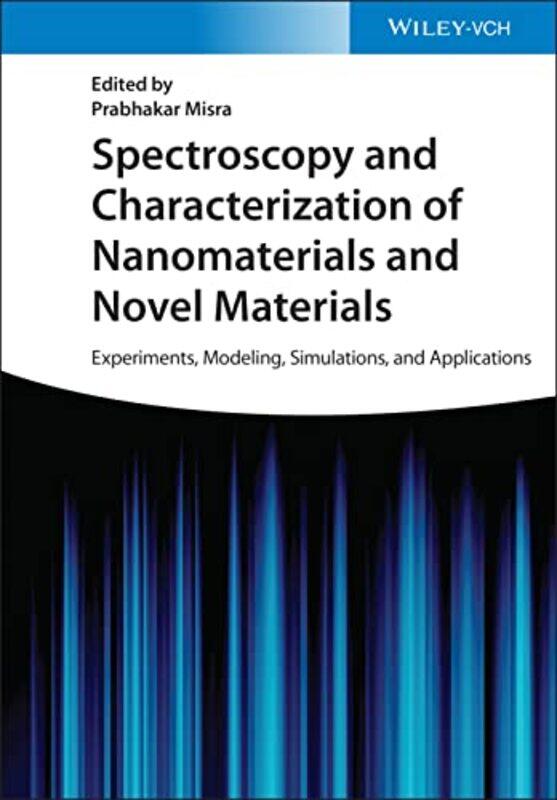 Spectroscopy and Characterization of Nanomaterials and Novel Materials by Prabhakar Misra-Hardcover
Spectroscopy and Characterization of Nanomaterials and Novel Materials by Prabhakar Misra-Hardcover