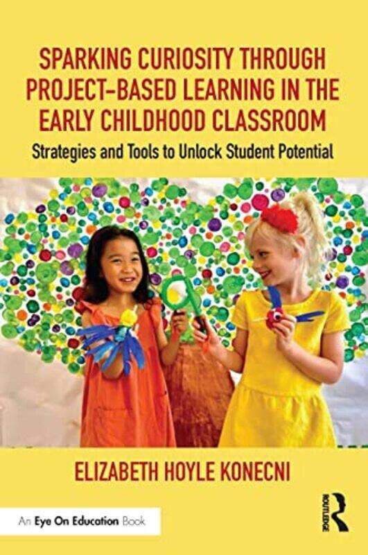 Sparking Curiosity Through Projectbased Learning In The Early Childhood Classroom Strategies And T by Hoyle Konecni, Elizabeth Paperback
Sparking Curiosity Through Projectbased Learning In The Early Childhood Classroom Strategies And T by Hoyle Konecni, Elizabeth Paperback