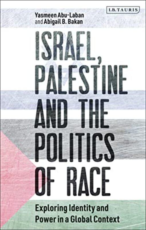 Israel Palestine And The Politics Of Race by Yasmeen Abu-LabanAbigail B Bakan-Paperback
Israel Palestine And The Politics Of Race by Yasmeen Abu-LabanAbigail B Bakan-Paperback