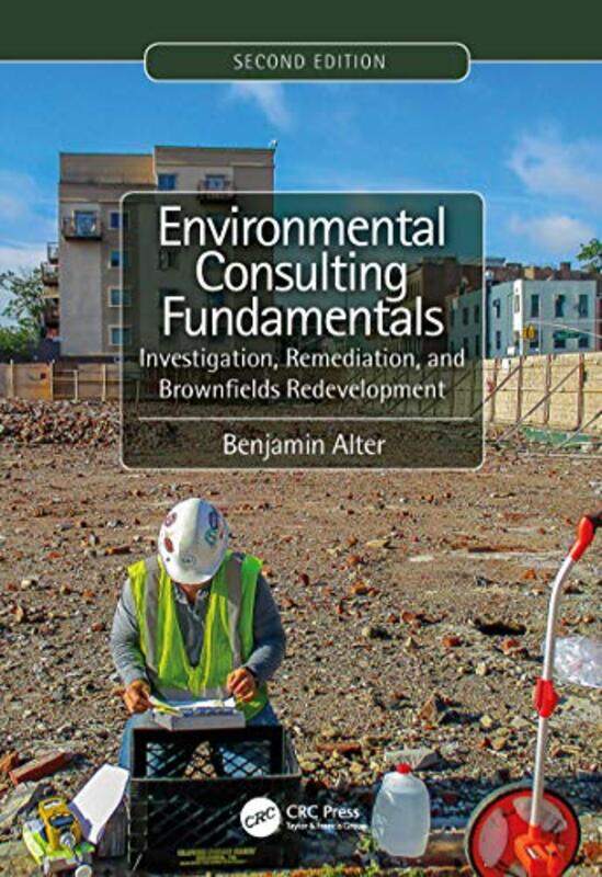 Environmental Consulting Fundamentals by Benjamin GZA GeoEnvironmental, Inc, Fairfield, New Jersey, USA Alter-Hardcover
Environmental Consulting Fundamentals by Benjamin GZA GeoEnvironmental, Inc, Fairfield, New Jersey, USA Alter-Hardcover