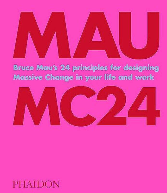 Bruce Mau: MC24: Bruce Mau's 24 Principles for Designing Massive Change in your Life and Work,Hardcover,by:Mau, Bruce
Bruce Mau: MC24: Bruce Mau's 24 Principles for Designing Massive Change in your Life and Work,Hardcover,by:Mau, Bruce