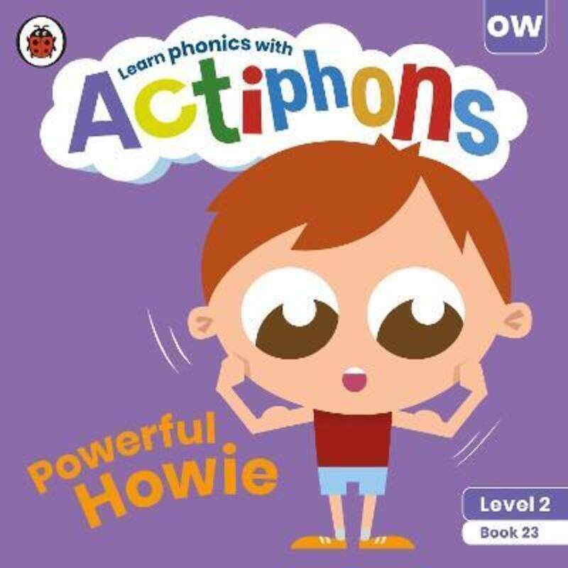 Actiphons Level 2 Book 23 Powerful Howie: Learn phonics and get active with Actiphons!.paperback,By :Ladybird
Actiphons Level 2 Book 23 Powerful Howie: Learn phonics and get active with Actiphons!.paperback,By :Ladybird