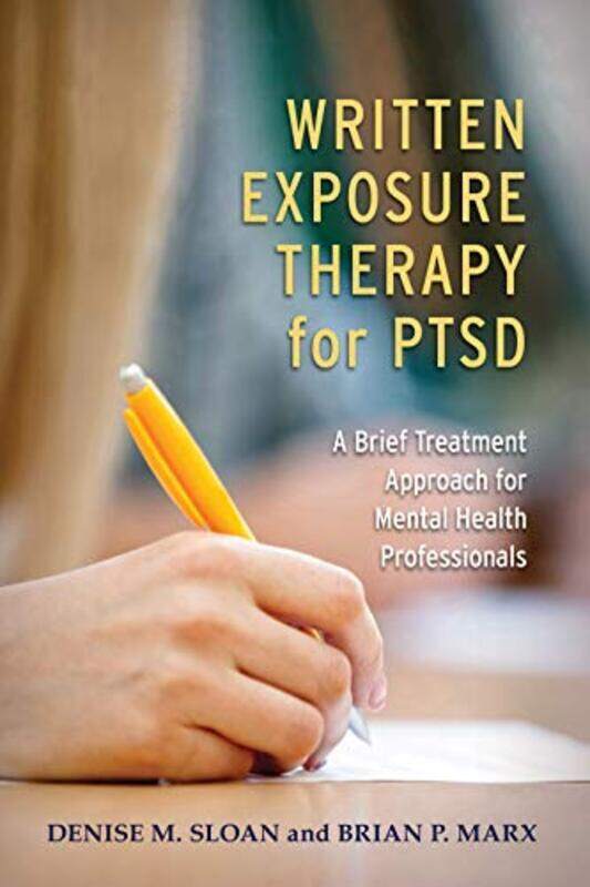 Written Exposure Therapy For Ptsd A Brief Treatment Approach For Mental Health Professionals By Sloan, Denise M. - Marx, Brian P. Paperback
Written Exposure Therapy For Ptsd A Brief Treatment Approach For Mental Health Professionals By Sloan, Denise M. - Marx, Brian P. Paperback