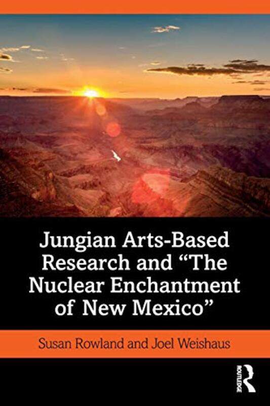Jungian ArtsBased Research and The Nuclear Enchantment of New Mexico by Susan Pacifica Graduate Institute, USA RowlandJoel Weishaus-Paperback
Jungian ArtsBased Research and The Nuclear Enchantment of New Mexico by Susan Pacifica Graduate Institute, USA RowlandJoel Weishaus-Paperback