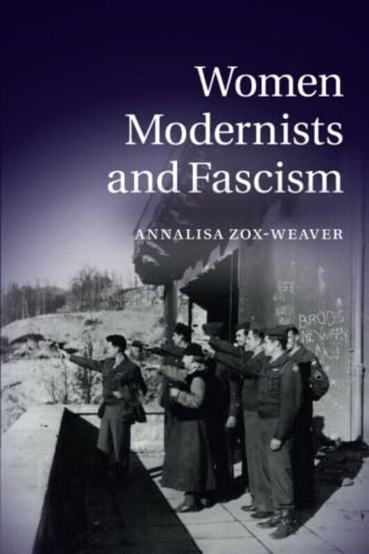 Women Modernists and Fascism by Annalisa University of Southern California Zox-Weaver-Paperback
Women Modernists and Fascism by Annalisa University of Southern California Zox-Weaver-Paperback