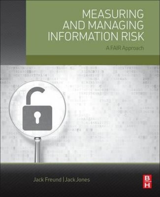 Measuring and Managing Information Risk: A FAIR Approach, Paperback Book, By: Jack Freund
Measuring and Managing Information Risk: A FAIR Approach, Paperback Book, By: Jack Freund