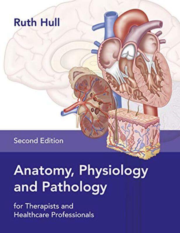 Anatomy, Physiology and Pathology for Therapists and Healthcare Professionals,Paperback by Hull, Ruth
Anatomy, Physiology and Pathology for Therapists and Healthcare Professionals,Paperback by Hull, Ruth