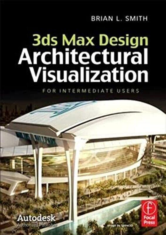 3Ds Max Design Architectural Visualization For Intermediate Users by Smith, Brian L. Hardcover
3Ds Max Design Architectural Visualization For Intermediate Users by Smith, Brian L. Hardcover