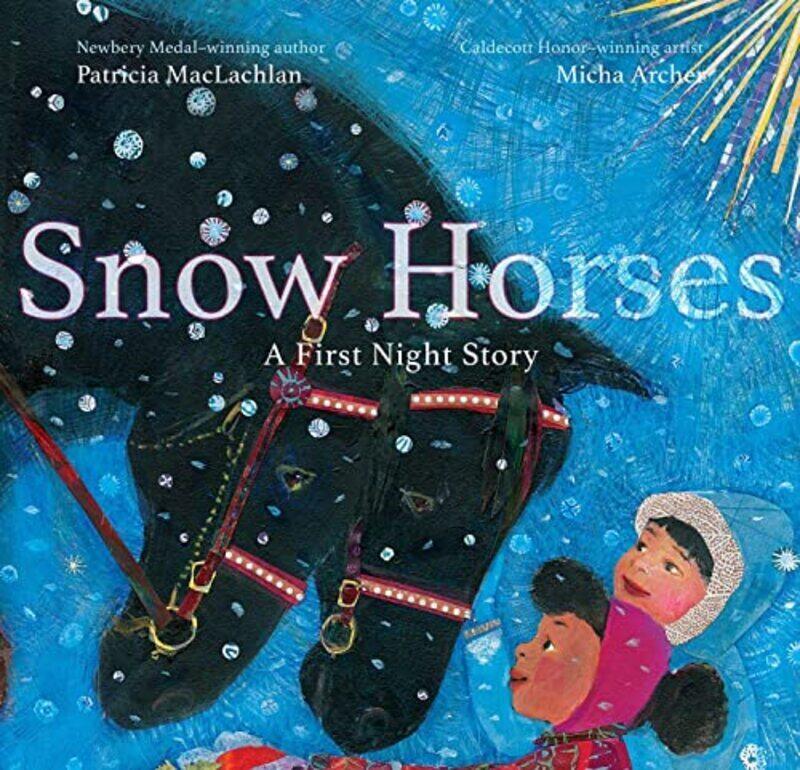 Snow Horses: A First Night Story , Hardcover by MacLachlan, Patricia - Archer, Micha
Snow Horses: A First Night Story , Hardcover by MacLachlan, Patricia - Archer, Micha