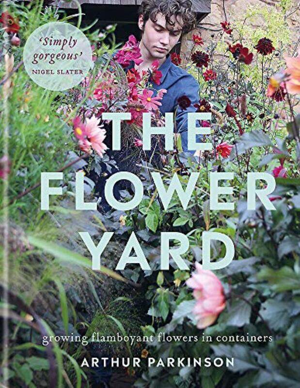 The Flower Yard: Growing Flamboyant Flowers in Containers - THE SUNDAY TIMES BESTSELLER , Hardcover by Parkinson, Arthur
The Flower Yard: Growing Flamboyant Flowers in Containers - THE SUNDAY TIMES BESTSELLER , Hardcover by Parkinson, Arthur