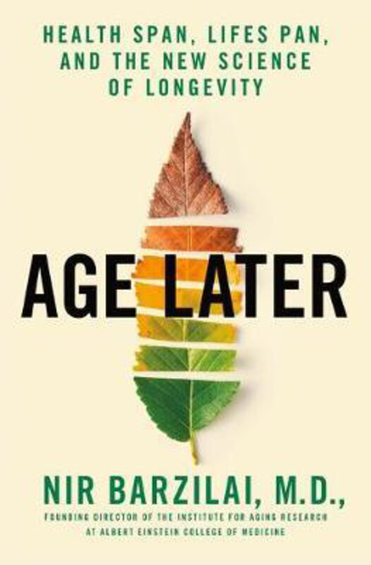 Age Later: Secrets of the Healthiest, Sharpest Centenarians, Hardcover Book, By: Nir Barzilai
Age Later: Secrets of the Healthiest, Sharpest Centenarians, Hardcover Book, By: Nir Barzilai