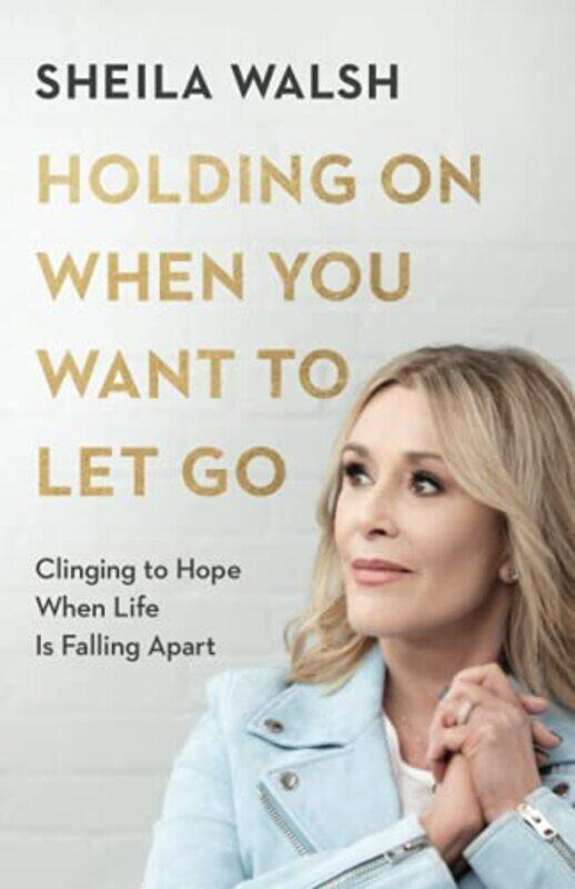 Holding On When You Want to Let Go Clinging to Hope When Life Is Falling Apart by Sheila Walsh-Paperback
Holding On When You Want to Let Go Clinging to Hope When Life Is Falling Apart by Sheila Walsh-Paperback