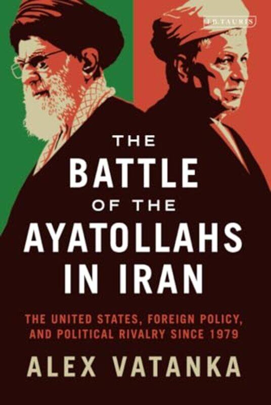 The Battle of the Ayatollahs in Iran by Alex Middle East Institute and the Jamestown Foundation, Washington DC, US Vatanka-Hardcover
The Battle of the Ayatollahs in Iran by Alex Middle East Institute and the Jamestown Foundation, Washington DC, US Vatanka-Hardcover