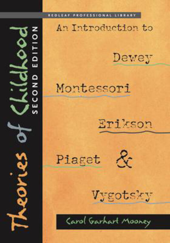 Theories of Childhood, Second Edition: an Introduction to Dewey, Montessori, Erikson, Piaget & Vygotsky, Paperback Book, By: Carol Garhart Mooney
Theories of Childhood, Second Edition: an Introduction to Dewey, Montessori, Erikson, Piaget & Vygotsky, Paperback Book, By: Carol Garhart Mooney