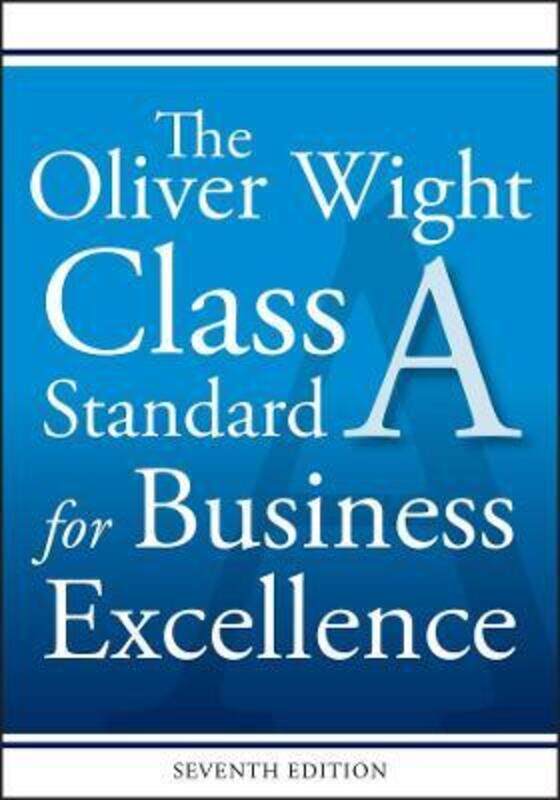 The Oliver Wight Class A Standard for Business Excellence, Seventh Edition,Paperback,ByOliver Wight In
The Oliver Wight Class A Standard for Business Excellence, Seventh Edition,Paperback,ByOliver Wight In