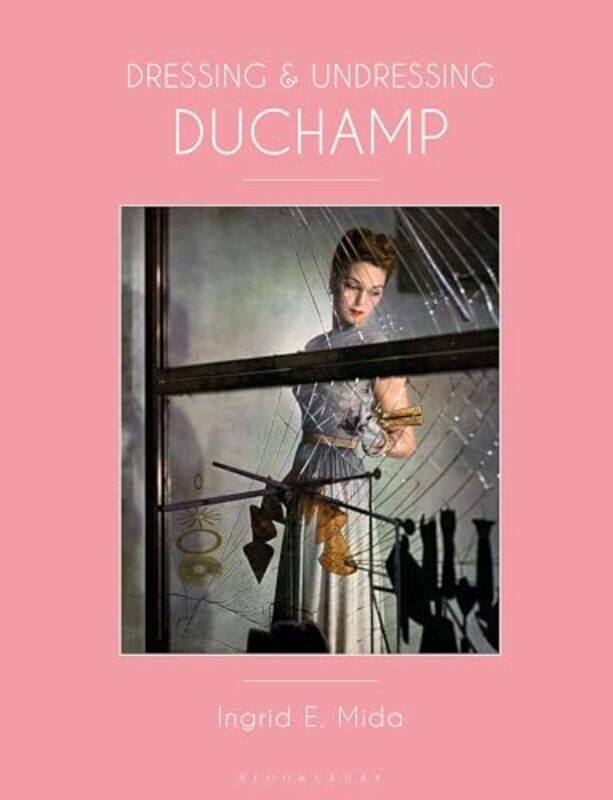 Dressing and Undressing Duchamp by Ingrid E Independent Art and Dress Historian, Artist and Curator, Canada Mida-Paperback
Dressing and Undressing Duchamp by Ingrid E Independent Art and Dress Historian, Artist and Curator, Canada Mida-Paperback