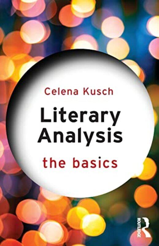 Literary Analysis The Basics by Celena University of South Carolina Upstate, USA Kusch-Paperback
Literary Analysis The Basics by Celena University of South Carolina Upstate, USA Kusch-Paperback