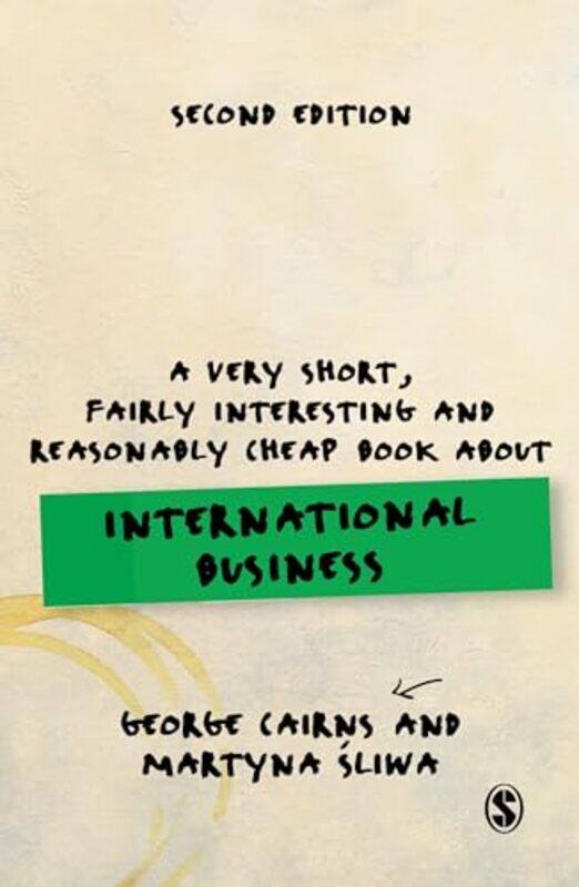 A Very Short Fairly Interesting and Reasonably Cheap Book about International Business by George CairnsMartyna Sliwa-Paperback
A Very Short Fairly Interesting and Reasonably Cheap Book about International Business by George CairnsMartyna Sliwa-Paperback
